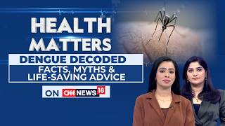 Dengue Decoded: Symptoms, Myths, Prevention & Life-Saving Tips | Health Matters | Dengue News