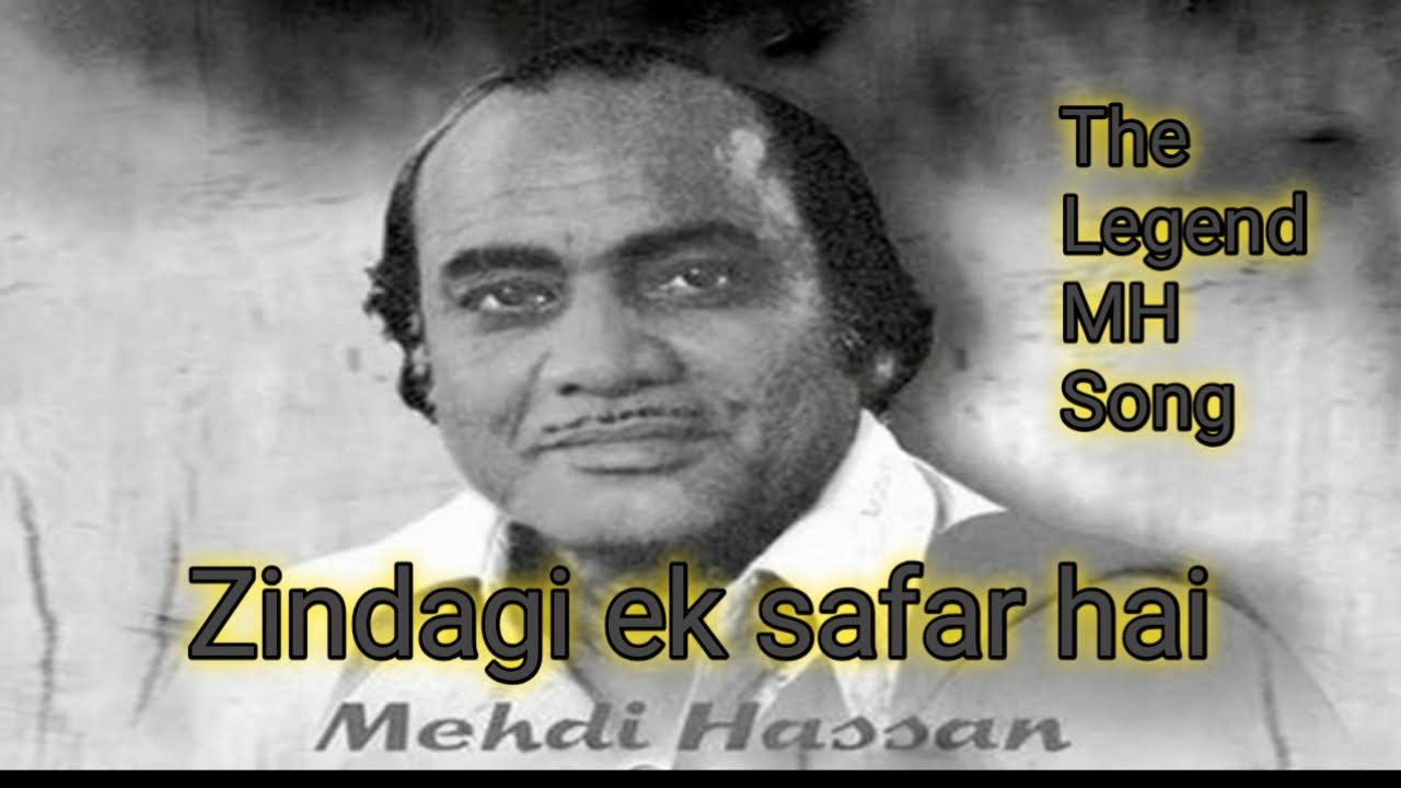 Zindagi ek safar hai   Mahdi Hassan  The Legend MH Song 