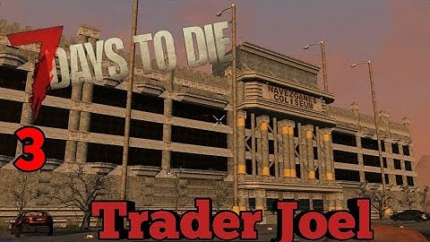 TRADER JOEL SUCKS | 7 Days to Die [3]