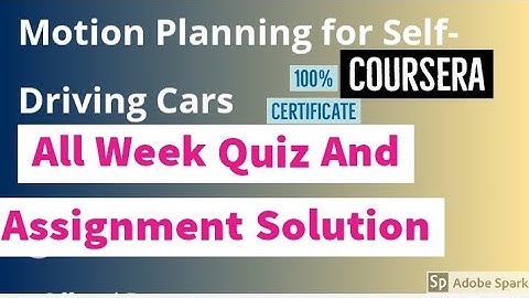 Motion Planning for Self Driving Cars all week quiz answer and assignment solution : coursera