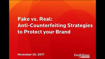 Fake vs. Real: Anti-Counterfeiting Strategies to Protect your Brand Seminar