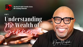 UNDERSTANDING THE WEALTH OF SINNERS!
