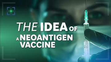 The Idea of a Neoantigen Vaccine
