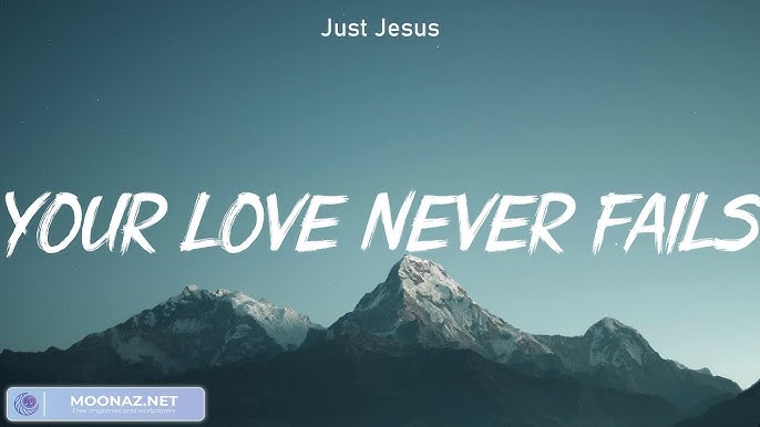 Jesus Culture - Your Love Never Fails (Lyrics) Elevation Worship, Zach  Williams, Hillsong Worship 