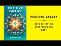 Positive energy keys to getting everything you want  audiobook