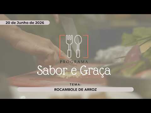 20/06/2026 - [Sabor e Graça] - Igreja Cristã Maranata - "Rocambole de Arroz"