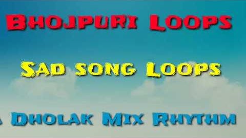 L157 Bhojpuri New Rhythm Loops Sad Song Bhajan Loops || Mix Rhythm Loop Tabla Dholak Bhojpuri Loops