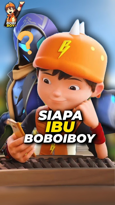 Siapakah Ibu Boboiboy #boboiboy