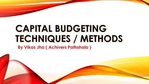 CAPITAL BUDGETING TECHNIQUES ( NPV, IRR, PI, ARR etc. )