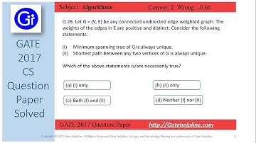 GATE 2017 CS Q26. Let G = (V, E) be any connected undirected edge-weighted graph.