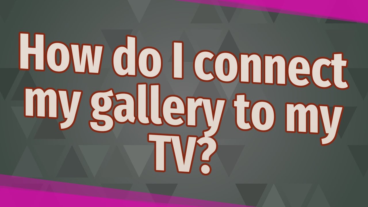 How do I connect my gallery to my TV? - YouTube