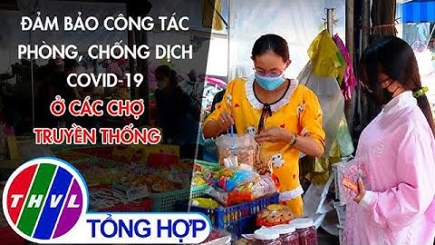 Đảm bảo công tác phòng, chống dịch COVID-19 ở các chợ truyền thống