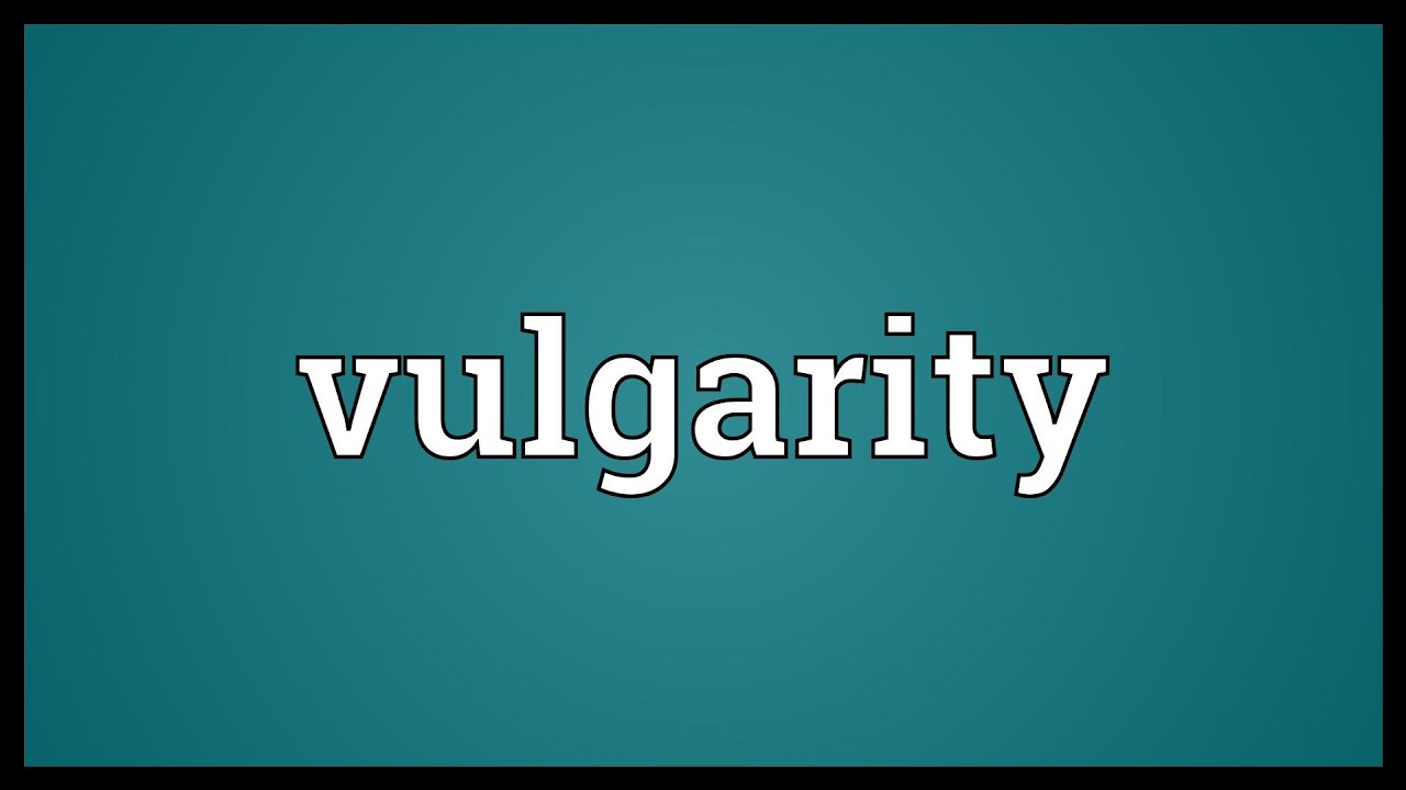 Vulgarity