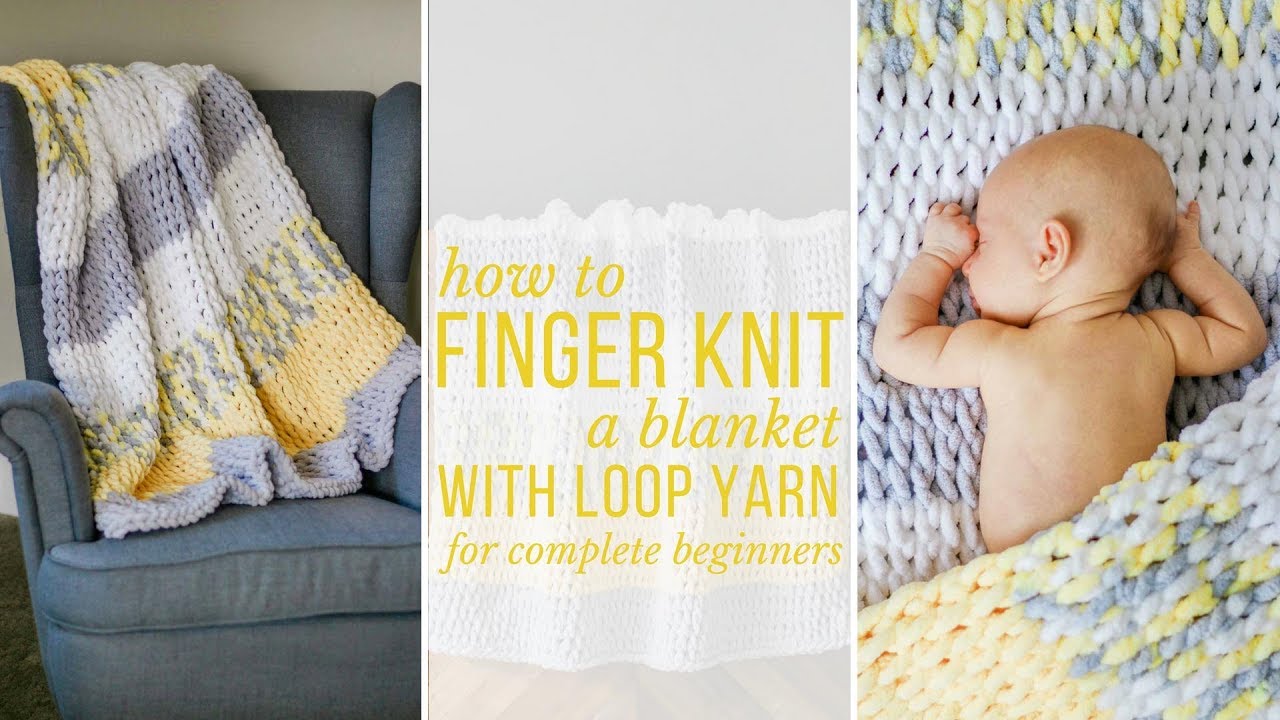 How to Finger Knit a Blanket - video tutorial for complete beginners ...