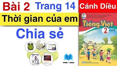 Tiếng Việt Lớp 2 | Bài 2 | THỜI GIAN CỦA EM | Chia sẻ | Trang14 | Tập 1 | Cánh Diều