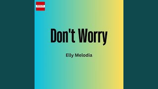 Download Lagu Don't Worry MP3 Download Lagu Don't Worry MP3