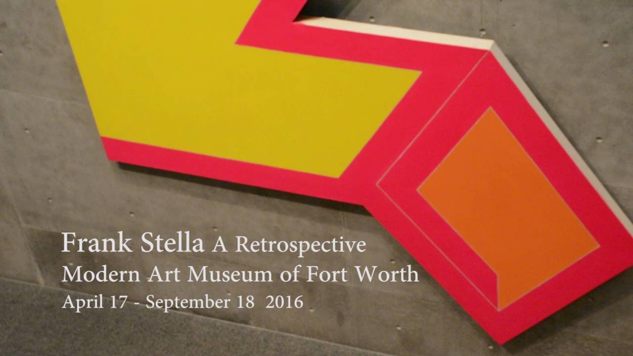 FRANK STELLA: A RETROSPECTIVE  Modern Art Museum of Fort Worth