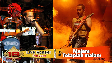 Live Konser Pas Band - Malam Tetaplah Malam @Sabang 16 Juni 2006