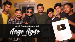 Aage Agye 100K Silver Play Button Special Pandya Ft 