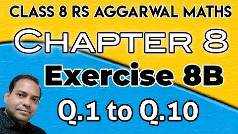 Exercise 8B Q.1 to Q.10 class 8 RS Aggarwal Maths