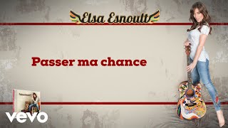 Elsa Esnoult - Elsa Esnoult - Passer ma chance [Video Lyrics] chords