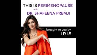 10 Years of Menopause Medicine with Dr. Shafeena Premji: Women’s Health, Perimenopause and Menopa...