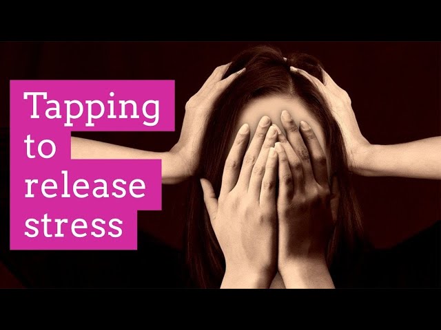 EFT/Tapping to release stress. Let go of stress in less than 10 minutes class=