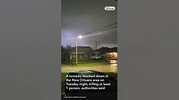 Tornado Touches Down In New Orleans Killing At Least 1 
