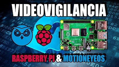 VIDEOVIGILANCIA con RASPBERRY PI & MOTIONEYEOS