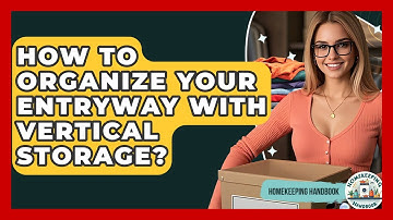 How To Organize Your Entryway With Vertical Storage? - Homekeeping Handbook