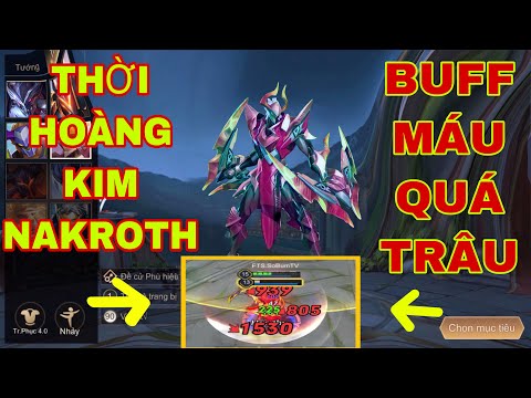 LIÊN QUÂN : Thần Rừng Nakroth Trở Về Thời Hoàng Kim - Tăng Sức Mạnh Buff Máu Cực Trâu.