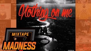 Jay Silva - Nothing On Me | @MixtapeMadness