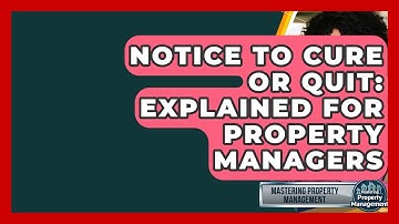 Notice To Cure Or Quit: Explained For Property Managers - Mastering Property Management