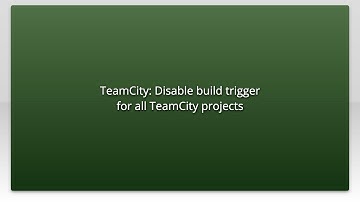 TeamCity: Disable build trigger for all TeamCity projects