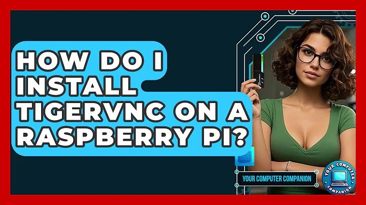 How Do I Install TigerVNC On A Raspberry Pi? - Your Computer Companion