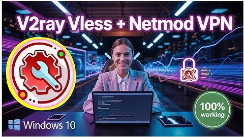 V2Ray VLESS + NetMod VPN on Windows 10 | Fast & Secure VPN Setup 🔐