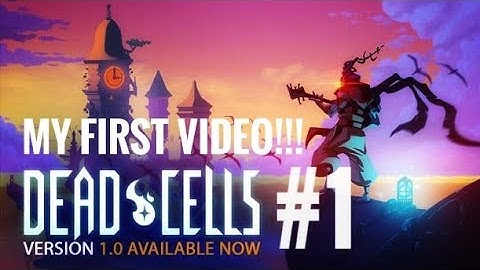Dead cells #1 /My first video