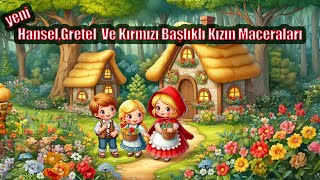 Kırmızı Başlıklı Kız Ve Hansel Ile Gretelin Büyük Macerası Masal İstasyonu Eğiticiöğretici