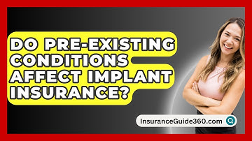Do Pre-existing Conditions Affect Implant Insurance? - InsuranceGuide360.com
