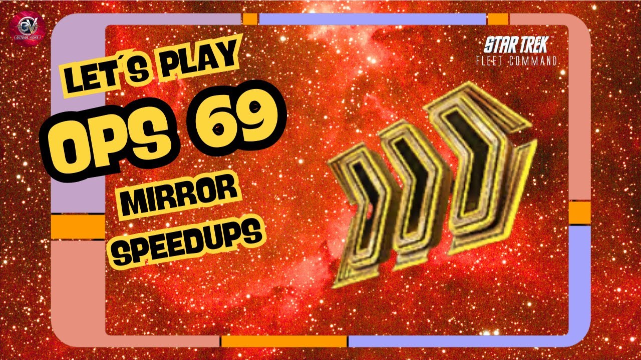 OPS 69 - Mirror Speedups | Let´s Play Star Trek Fleet Command (STFC) | Outside Views STFC