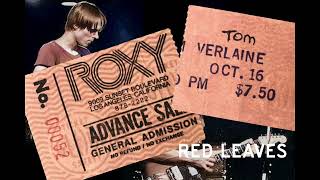 Tom Verlaine, Red Leaves, Live at The Roxy, Los Angeles, October 1981