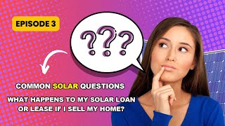 Selling Your Home with Solar? Must-Know Facts About Solar Loans & Leases by California Solar Guide 46 views 5 months ago 2 minutes, 41 seconds