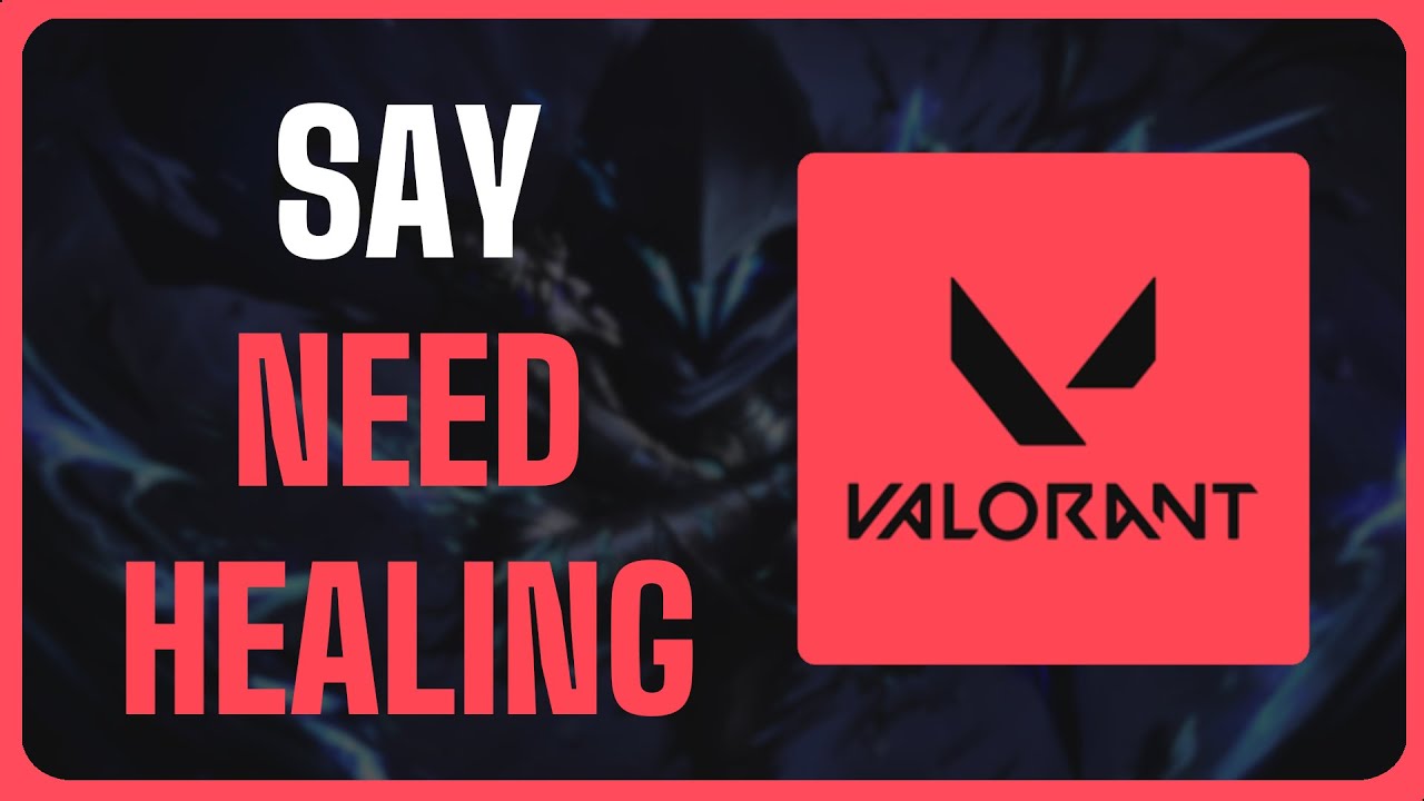 How To Say Need Healing in Valorant Full Guide (2024) YouTube