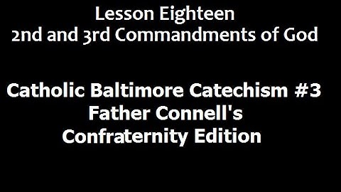 Catholic Baltimore Catechism #3 | Lesson Eighteen | The Second and Third Commandments of God