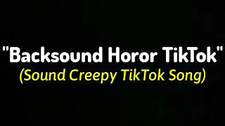 Backsound Horor TikTok Part 6 - Sound Creepy Song TikTok Sound Effect Horror Sound