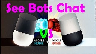 See Bots Chat Google Home Vs Google Home