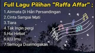Kumpulan Lagu | Raffa Affar | Terbaru Full Album | Airmata Di Hari persandingan