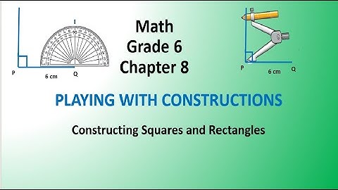 Class 6 Maths NCERT-Chapter 8 - Playing with Constructions - 8.3 Constructing Squares and Rectangles