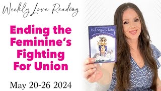Ending the Feminine’s Fight For Union (Divine Masculine Feminine Love Card Reading) May 20-26 2024