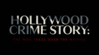 Jeff Rechner Narration Voiceover: Hollywood Crime Story: The Mob Takes Over the Movies